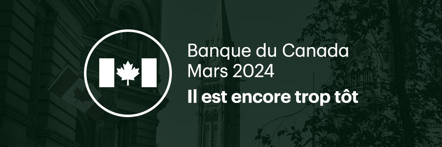 Banque du Canada, mars 2024. Il est encore trop tôt